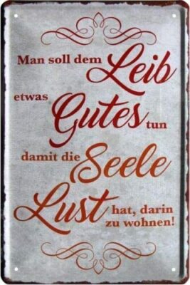 Blechschild   Man soll dem Leib etwas gutes tun  Deko Geschenkidee Frau
