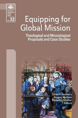 Edward L Smither Linda P Saunders Gregory Ma Equipping for Global Mi (Paperback)