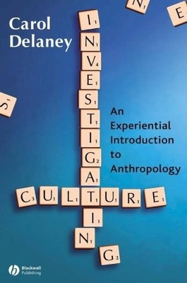 INVESTIGATING CULTURE: AN EXPERIENTIAL INTRODUCTION TO By Carol Delaney **NEW**