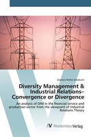 Diversity Management & Industrial Relations- Convergence Or Divergence Buch 2017