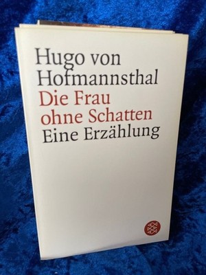 Die Frau ohne Schatten: Erzählung Erzählung Hofmannsthal, Hugo von und Lorenz Jä