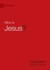 Who Is Jesus? (9Marks) - Gilbert, Greg - Good - See condition notes