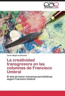 Javier Mayoral Sánchez | La creatividad transgresora en las columnas de...