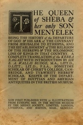 THE QUEEN OF SHEBA AND HER SON MENYELEK: BEING THE HISTORY By Budge E. A. Wallis