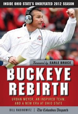 Buckeye Rebirth: Urban Meyer, an Inspired Team, and a New Era at Ohio State by B