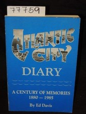ATLANTIC CITY DIARY: A CENTURY OF MEMORIES, 1880-1985 By Ed Davis **Excellent**