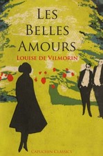 Les Belles Amours (Capuchin Classics), Louise de Vilmor