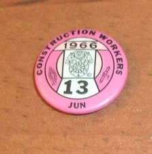 Vintage 1966 CONSTRUCTION WORKERS 13 Union Pinback Button Pin June, 1" Diameter