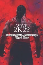 WWE 2K22 Complete Guide - Walkthrough - Tips & More by 2krush Paperback Book