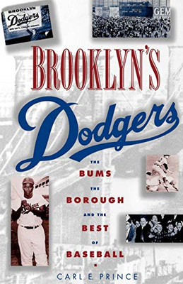 Brooklyn's Dodgers: The Bums, the Borough, and the Best - Paperback NEW Prince,