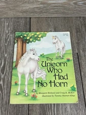 The Unicorn Who Had No Horn Margaret Holland and Craig B. McKee Softcover 1985 