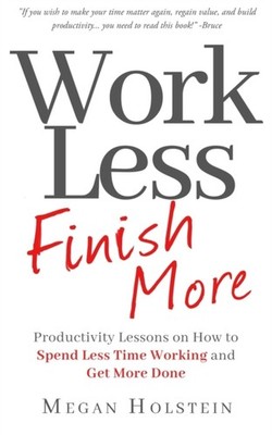 Holstein - Work Less Finish More  Productivity Lessons on How to Spen - X555z