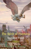 Ellen G | The Spirit Of Prophecy Volume Four (1884) | Taschenbuch | Englisch