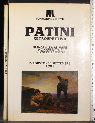 PATINI RETROSPETTIVA. AA.VV. DFONDAZIONE MICHETTI.