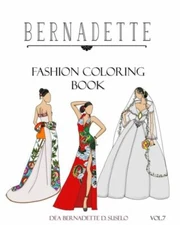 Bernadette Fashion Coloring Book Vol 7: Wedding Gowns Of The East: Traditio...
