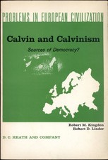 Calvin and Calvinism : Sources of Democracy? by Robert M Kingdon & Robert Linder