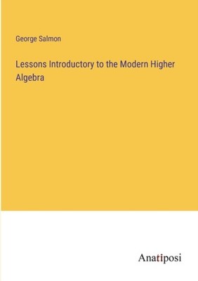 Salmon - Lessons Introductory to the Modern Higher Algebra - New paper - X555z