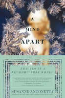 A Mind Apart Travels In A Neurodiverse World Susanne Antonetta Taschenbuch 2007