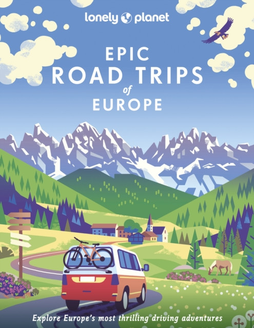 Lonely Planet Epic Road Trips of Europe by Lonely Planet (Hardback Book)