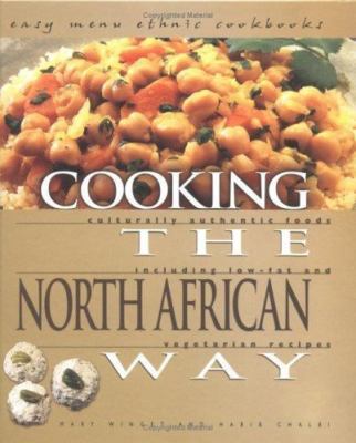 Cooking the North African Way: Culturally Authentic Foods Including Low Fat...