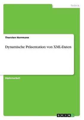 Dynamische Prasentation von XML-Daten by Thorsten Herrmann (German) Paperback Bo
