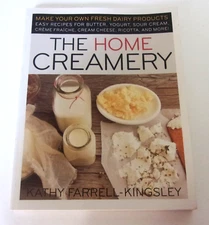 2008 The Home Creamery: Make Your Own Fresh Dairy Products; Easy Recipes ...