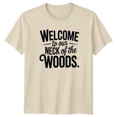 Welcome To Our Neck Of T-Shirt Cabin Life Natur Geschenk für Sie und Ihn