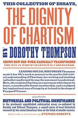 The Dignity of Chartism - Thompson, Dorothy
