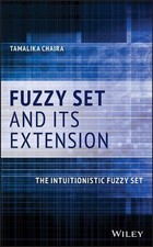 Fuzzy Set and Its Extension: The Intuitionistic Fuzzy Set by Tamalika Chaira (En