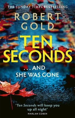 Ten Seconds: 'A gripping thriller that..., Gold, Robert