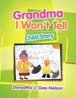 Grandma I Won't Tell 9781456810474 by Doreatha L Gee-nelson Paperback