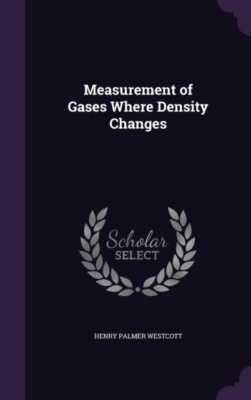 Westcott - Measurement of Gases Where Density Changes - New hardback o - X555z