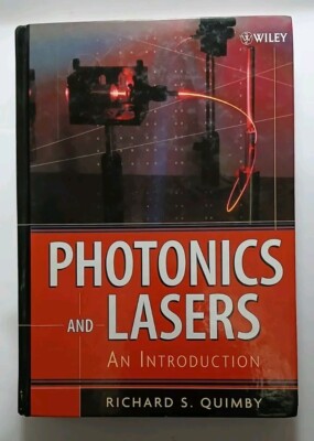 Photonics and Lasers : An Introduction by Richard S. Quimby (2006, Hardcover)