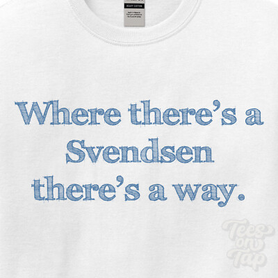 WHERE... SVENDSEN THERE'S A WAY - WHITE T-SHIRT mens/womens name gift idea