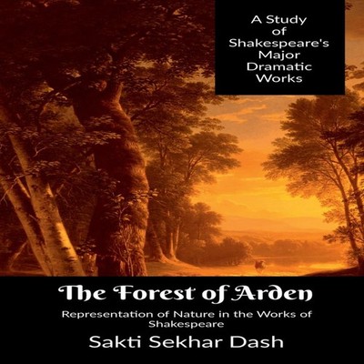 The Forest of Arden Sakti Dash Paperback Repro India Limited