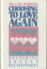 Choosing to Love Again by Gary Rosberg Hardcover Very Good