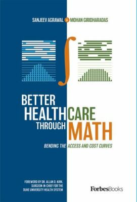 Better Healthcare Through Math : Bending the Access and Cost Curves, Hardcove...