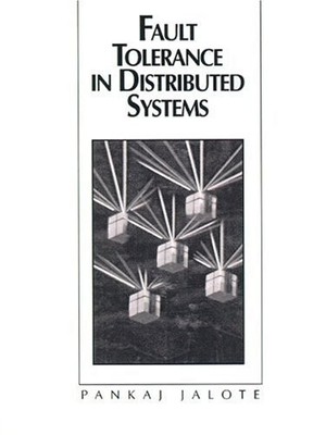 FAULT TOLERANCE IN DISTRIBUTED SYSTEMS By Pankaj Jalote **Mint Condition**