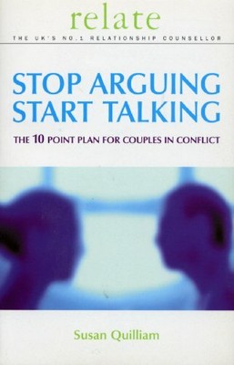 Stop Arguing, Start Talking: The 10 Point Plan for by Quilliam, Susan 0091856698