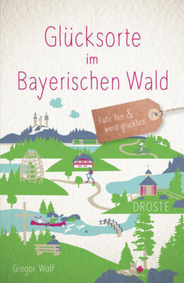 Glücksorte im Bayerischen Wald | Gregor Wolf | 2023 | deutsch