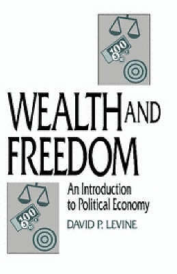 Wealth and Freedom An Introduction to Political Economy Levine Paperback