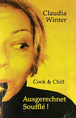 Buch CLAUDIA WINTER Cook & Chill Ausgerechnet Soufflé !, Liebesroman und Rezepte