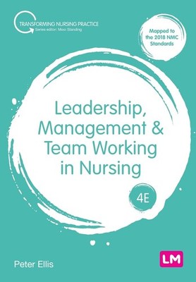 Leadership, Management and Team Working in Nursing (Transformi .