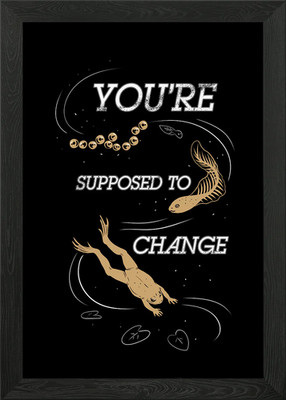 You're Supposed to Change Gerahmtes Wandbild Poster Leinwanddruck Bild