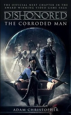 Adam Christopher | Dishonored - The Corroded Man | Taschenbuch | Englisch (2016)