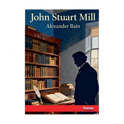 John Stuart Mill: A Criticism