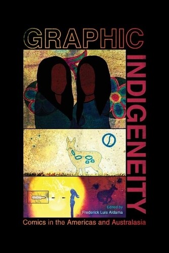 Thumbnail - Frederick Luis Aldama Graphic Indigeneity (taschenbuch) (us Import)