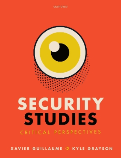 Kyle Grayson Xavier Guillaum Security Studies: Critical Perspective (Tascabile)