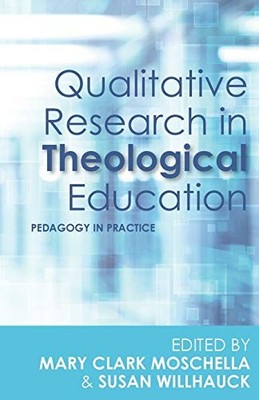 Qualitative Research in Theological Education: Pedag...