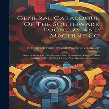 General Catalogue Of The Southwark Foundry And Machine Co Sole Ma